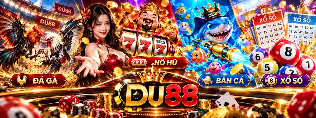 DU88 – Đá Gà, Nổ Hũ, Bắn Cá Và Xổ Số