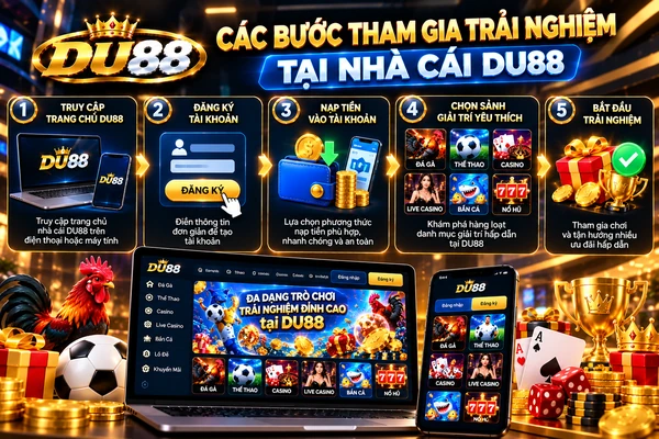 Các bước tham gia trải nghiệm tại DU88 từ đăng ký tài khoản đến lựa chọn danh mục giải trí