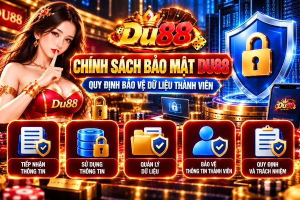 Chính Sách Bảo Mật DU88 – Quy Định Bảo Vệ Dữ Liệu Thành Viên
