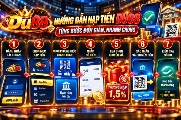 Hướng dẫn nạp tiền DU88 từng bước gồm đăng nhập, chọn phương thức thanh toán, nhập số tiền, chọn khuyến mãi và kiểm tra số dư