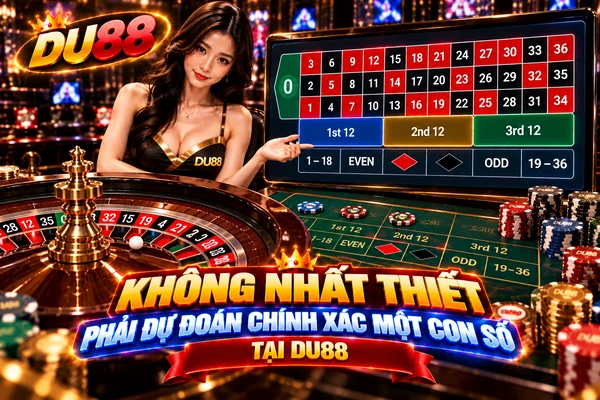 Roulette DU88 không nhất thiết phải dự đoán chính xác một con số với các lựa chọn 1st 12, 2nd 12, 3rd 12 và nhóm số