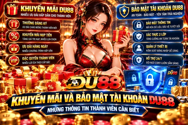 Khuyến mãi và bảo mật tài khoản DU88 với các thông tin thành viên cần biết khi sử dụng nền tảng