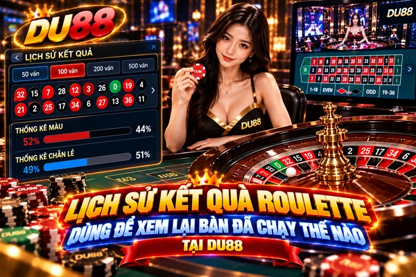 Lịch sử kết quả Roulette tại DU88 giúp xem lại các vòng quay, thống kê Đỏ Đen và diễn biến bàn chơi