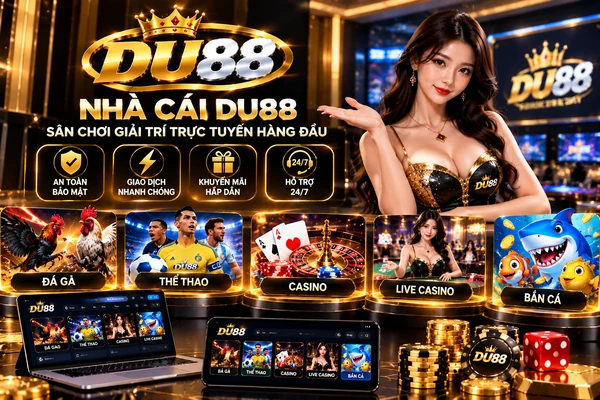 Tìm hiểu thông tin chung về nhà cái DU88 và các danh mục giải trí trực tuyến